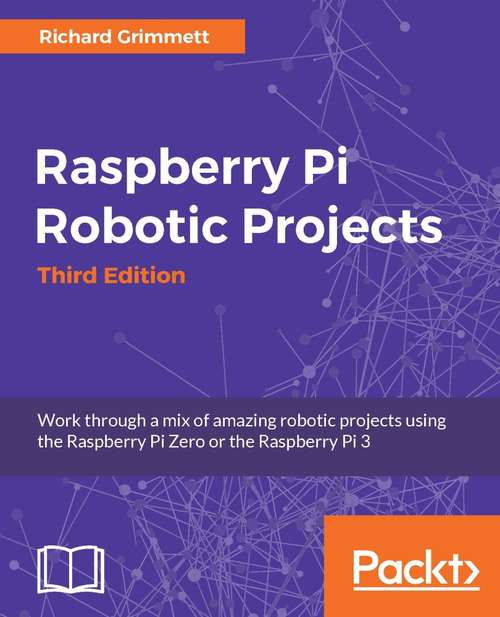 Book cover of Raspberry Pi Robotic Projects - Third Edition