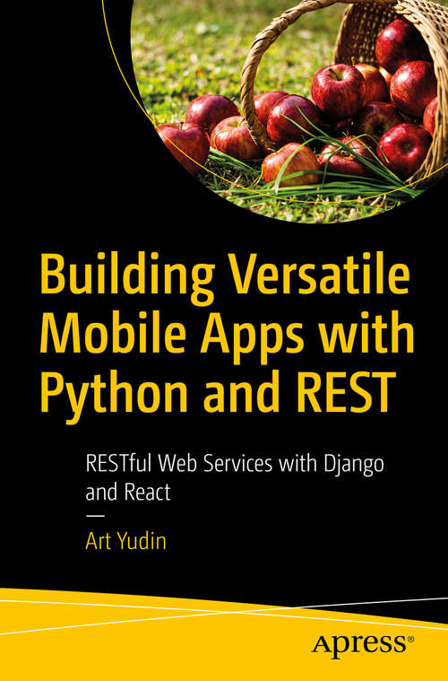 Book cover of Building Versatile Mobile Apps with Python and REST: RESTful Web Services with Django and React (1st ed.)
