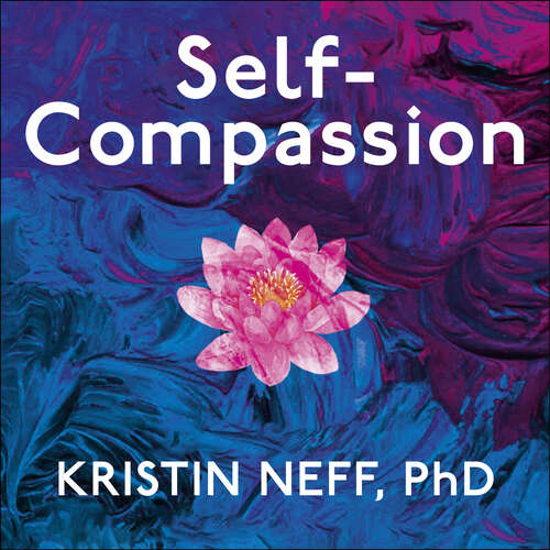 Book cover of Self-Compassion: The Proven Power of Being Kind to Yourself