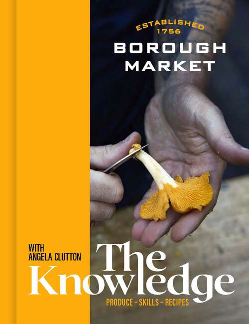Book cover of Borough Market: Produce – Skills – Recipes