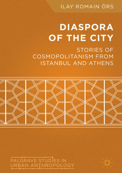 Book cover of Diaspora of the City: Stories of Cosmopolitanism from Istanbul and Athens (1st ed. 2018) (Palgrave Studies in Urban Anthropology)
