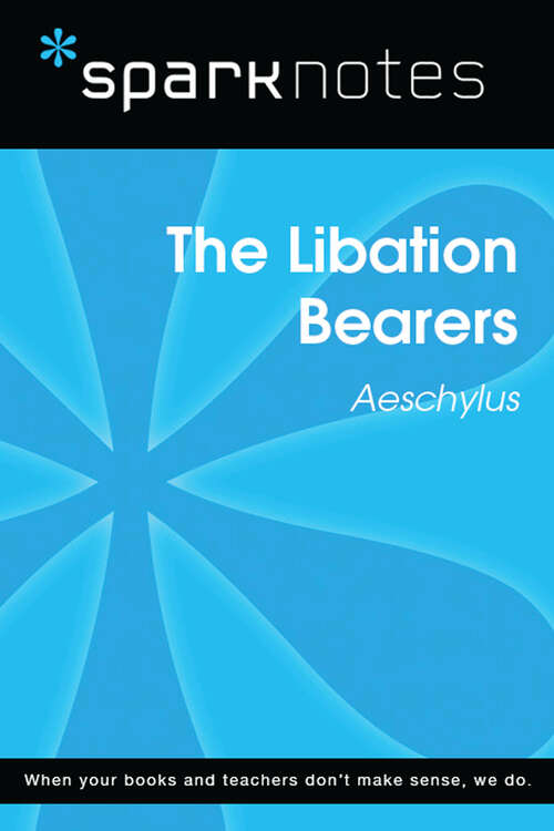 Book cover of The Libation Bearers (SparkNotes Literature Guide Series)