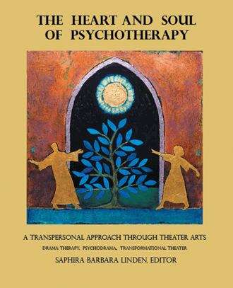 Book cover of The Heart And Soul Of Psychotherapy: A Transpersonal Approach Through Theater Arts