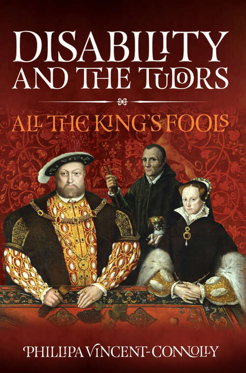 Book cover of Disability and the Tudors: All the King's Fools