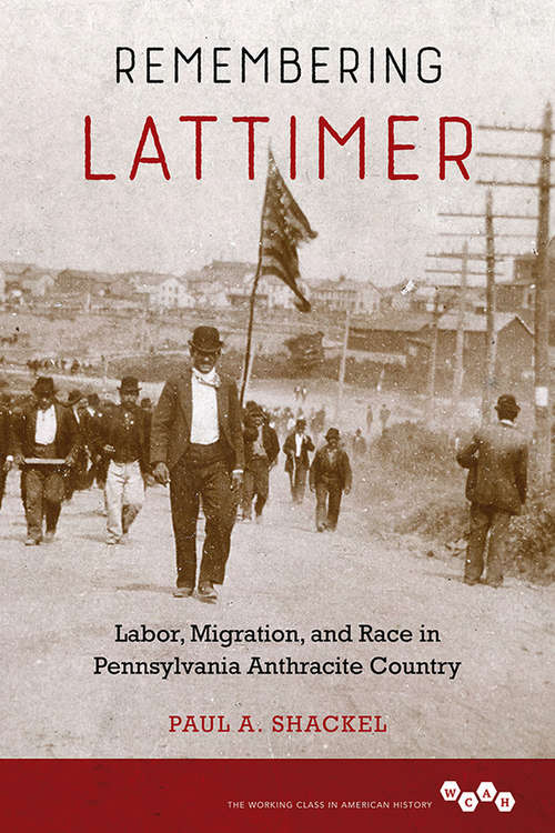 Book cover of Remembering Lattimer: Labor, Migration, and Race in Pennsylvania Anthracite Country (Working Class in American History #288)