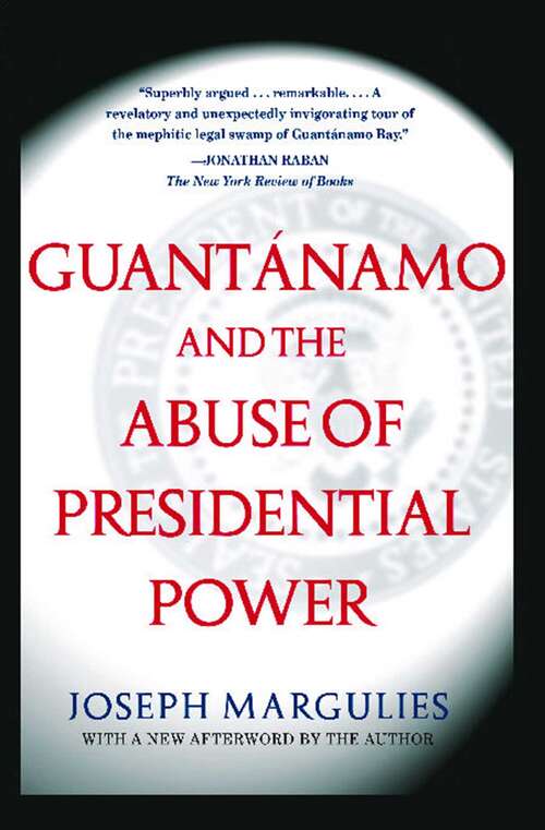 Book cover of Guantanamo and the Abuse of Presidential Power