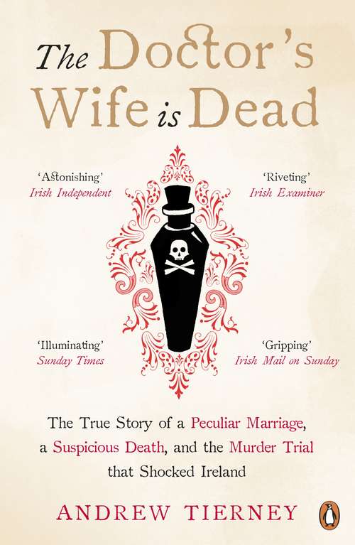 Book cover of The Doctor's Wife Is Dead: The True Story of a Peculiar Marriage, a Suspicious Death, and the Murder Trial that Shocked Ireland