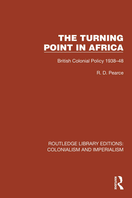 Book cover of Turning Point in Africa: British Colonial Policy 1938–48 (Routledge Library Editions: Colonialism and Imperialism #45)