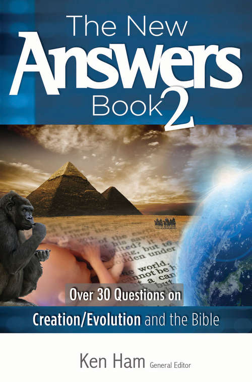 The New Answers Book Volume 2: Over 30 Questions on Creation/Evolution and the Bible (New Answers Books #2)