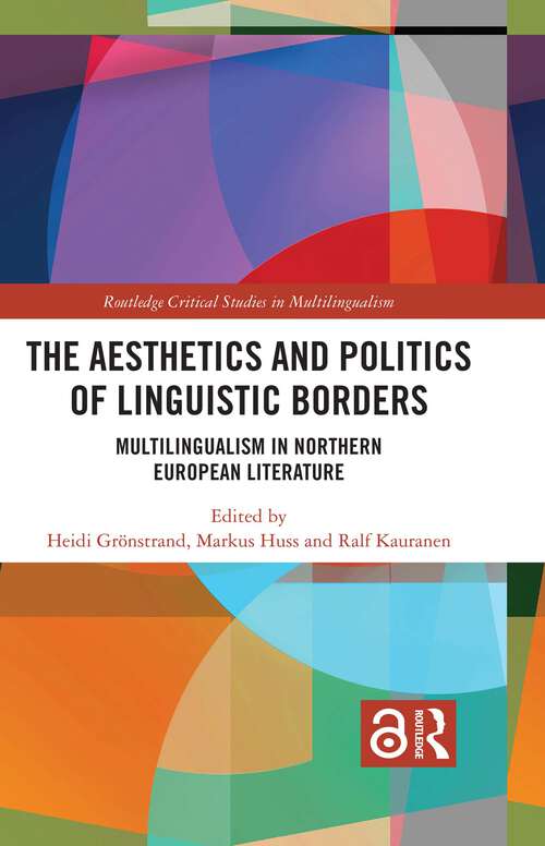 Book cover of The Aesthetics and Politics of Linguistic Borders: Multilingualism in Northern European Literature (Routledge Critical Studies in Multilingualism)