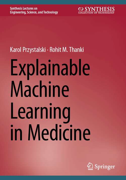 Book cover of Explainable Machine Learning in Medicine (1st ed. 2024) (Synthesis Lectures on Engineering, Science, and Technology)