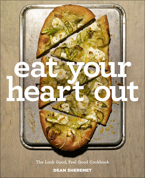 Book cover of Eat Your Heart Out: The Look Good, Feel Good, Silver Lining Cookbook
