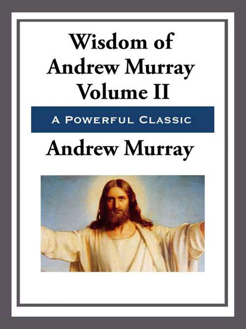 The Wisdom of Andrew Murray Volume II
