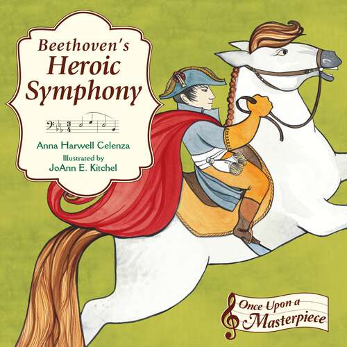 Book cover of Beethoven's Heroic Symphony (Once Upon a Masterpiece #4)