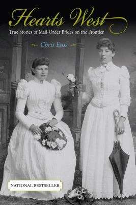 Book cover of Hearts West: True Stories of Mail-Order Brides on the Frontier