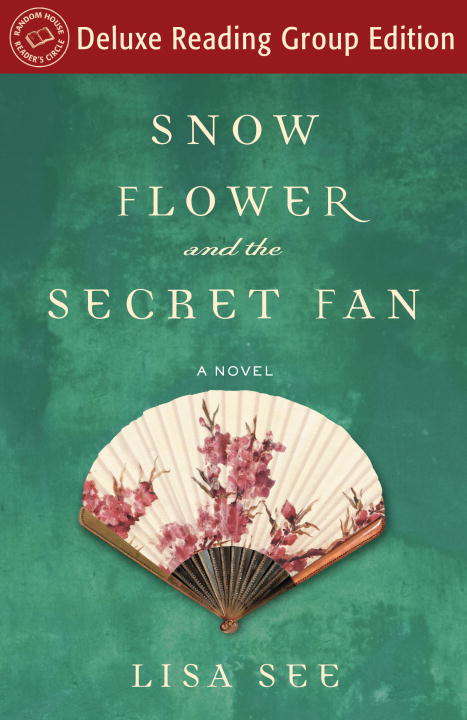 Book cover of Snow Flower and the Secret Fan (Random House Reader's Circle Deluxe Reading Group Edition)