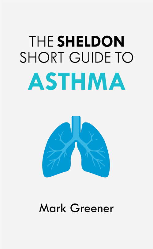 Book cover of The Sheldon Short Guide to Asthma