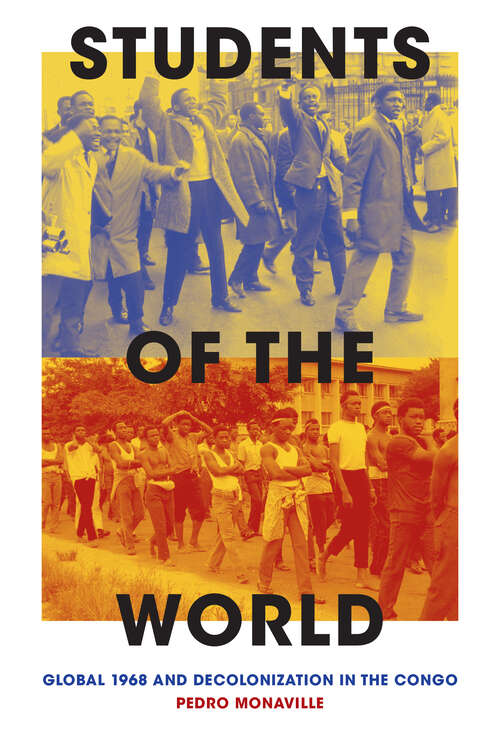 Book cover of Students of the World: Global 1968 and Decolonization in the Congo (Theory in Forms)