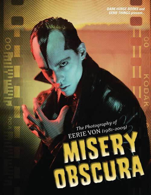 Book cover of Misery Obscura (1981-2009): The Photography Of Eerie Von (1981-2009)
