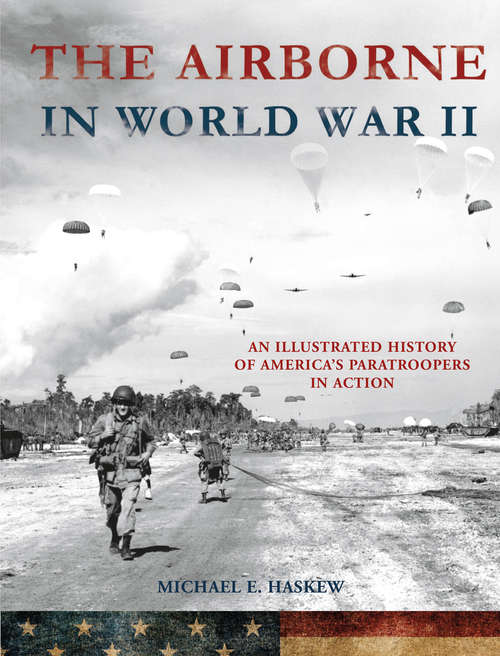 Book cover of The Airborne in World War II: An Illustrated History of America's Paratroopers in Action