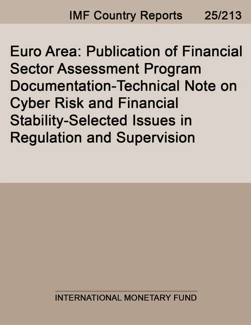 Book cover of Euro Area: Publication of Financial Sector Assessment Program Documentation-Technical Note on Cyber Risk and Financial Stability-Selected Issues in Regulation and Supervision