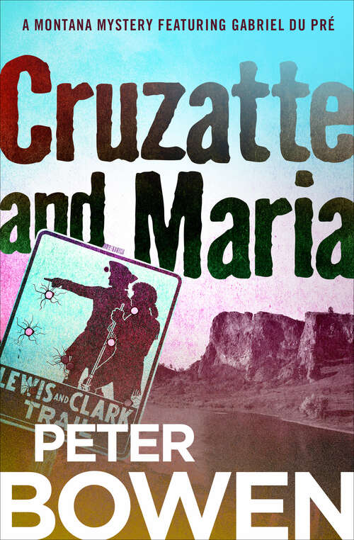 Book cover of Cruzatte and Maria: A Montana Mystery Featuring Gabriel Du Pre (The Montana Mysteries Featuring Gabriel Du Pré #8)