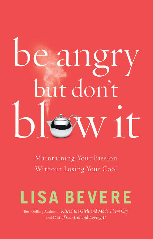 Book cover of Be Angry [But Don't Blow It]