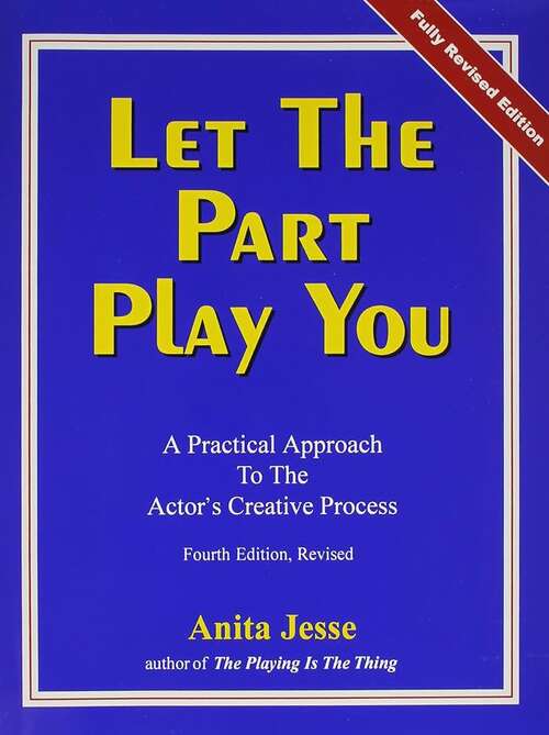 Book cover of Let the Part Play You: A Practical Approach to the Actor's Creative Process (4th edition, Revised)