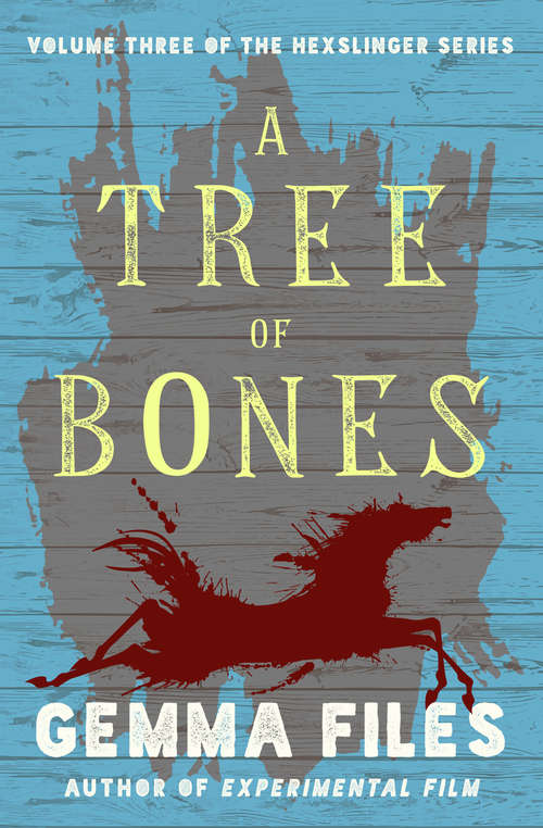 Book cover of A Tree of Bones: A Book Of Tongues, A Rope Of Thorns, And A Tree Of Bones (The Hexslinger Series #3)