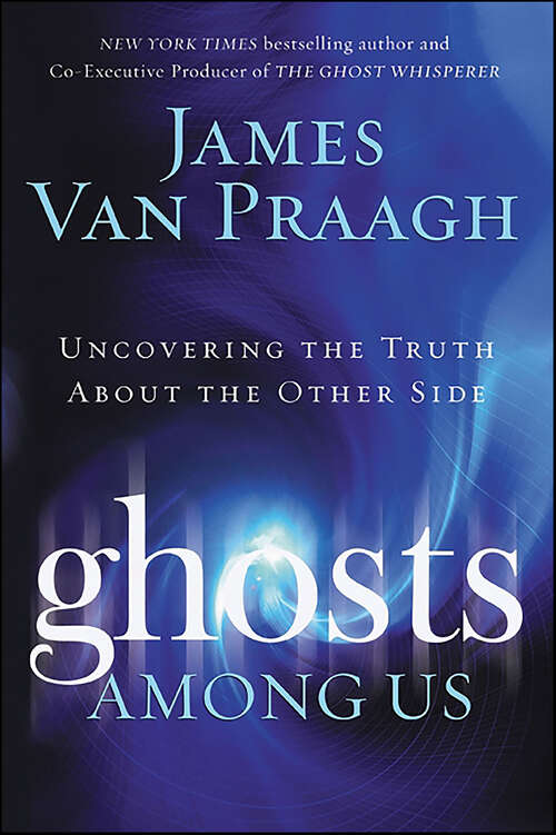 Book cover of Ghosts Among Us: Uncovering the Truth About the Other Side