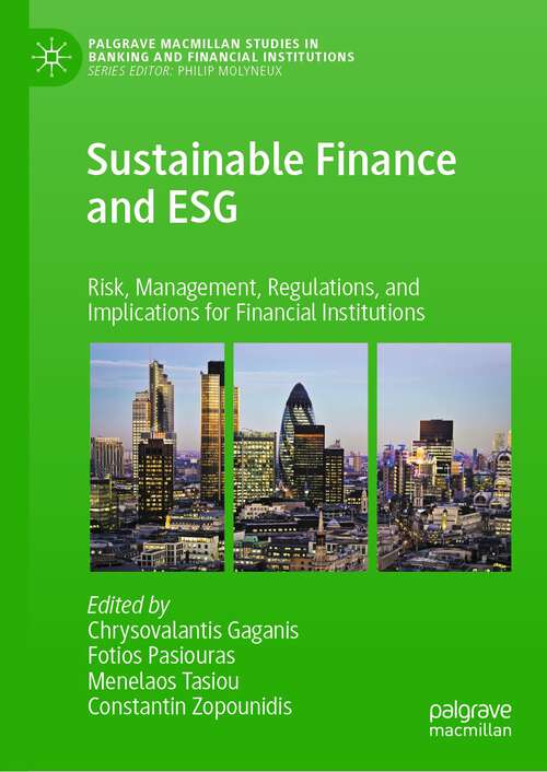 Book cover of Sustainable Finance and ESG: Risk, Management, Regulations, and Implications for Financial Institutions (1st ed. 2023) (Palgrave Macmillan Studies in Banking and Financial Institutions)