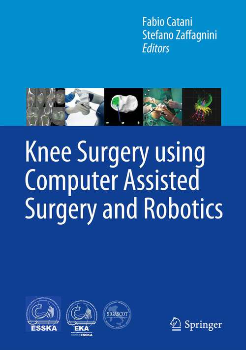 Book cover of Knee Surgery using Computer Assisted Surgery and Robotics