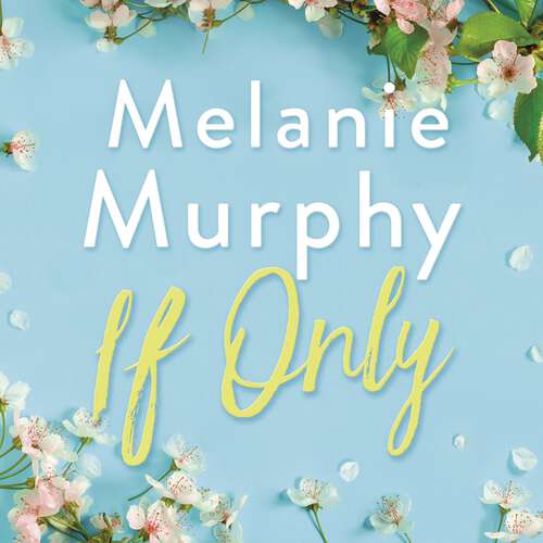 Book cover of If Only: One milestone birthday, two little words, a lifetime of possibilities