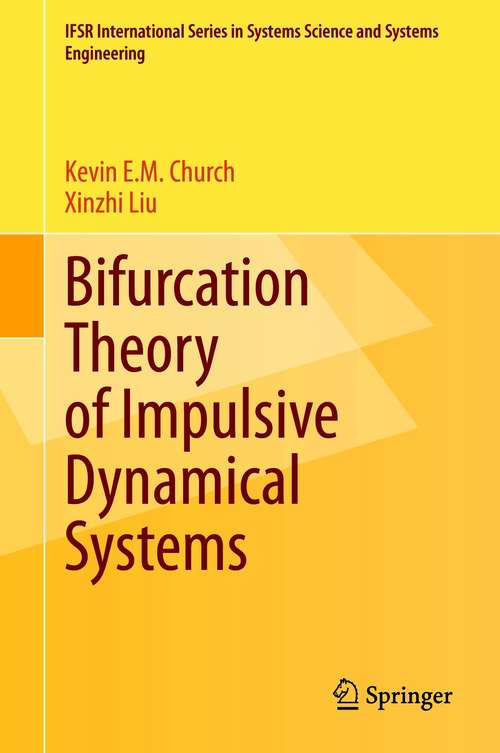 Bifurcation Theory of Impulsive Dynamical Systems (IFSR International Series in Systems Science and Systems Engineering #34)