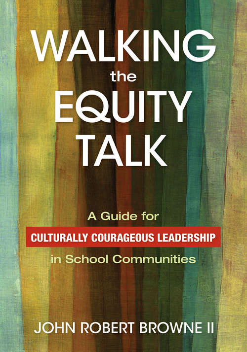 Book cover of Walking the Equity Talk: A Guide for Culturally Courageous Leadership in School Communities