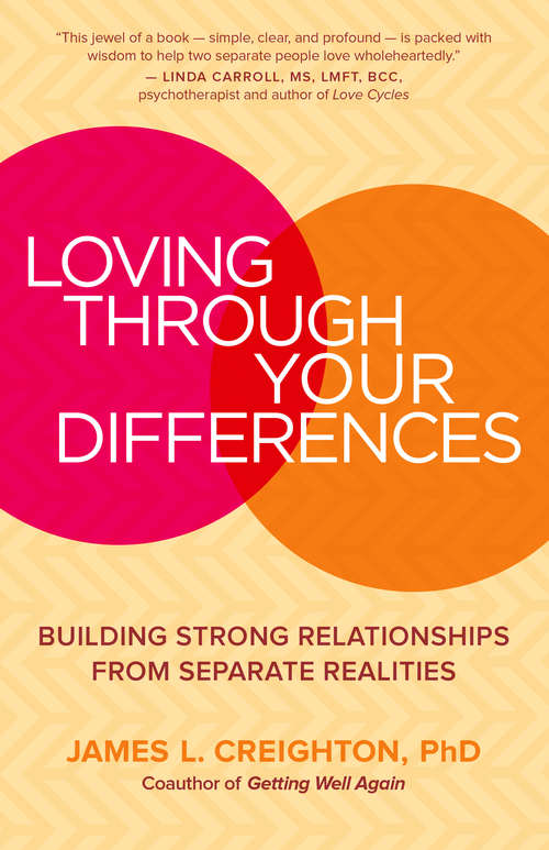 Book cover of Loving through Your Differences: Building Strong Relationships from Separate Realities