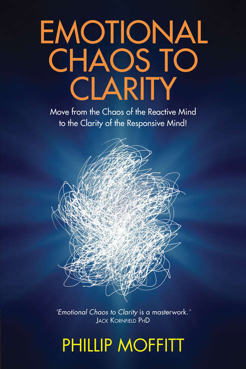 Book cover of Emotional Chaos to Clarity: Move From The Chaos Of The Reactive Mind To The Clarity Of The Responsive Mind