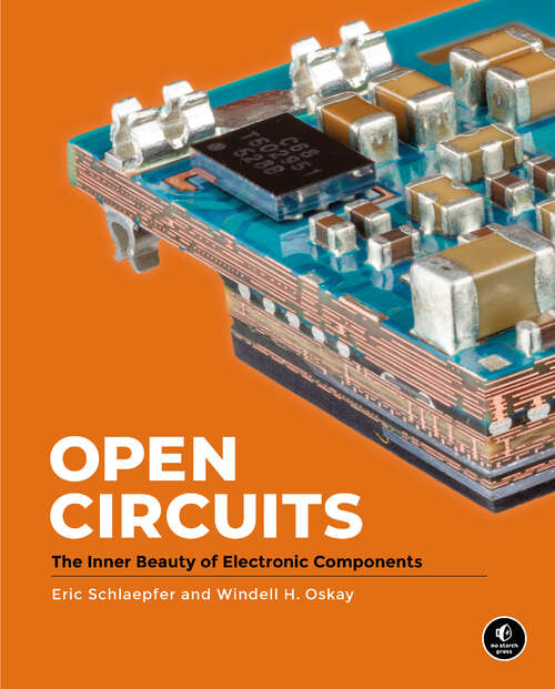 Book cover of Open Circuits: The Inner Beauty of Electronic Components