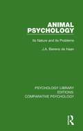 Animal Psychology: Its Nature and its Problems (Psychology Library Editions: Comparative Psychology)