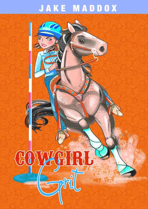 Cowgirl Grit (Jake Maddox Girl Sports Stories Series)