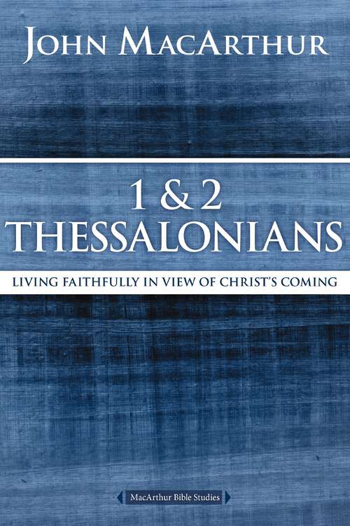 Book cover of 1 and 2 Thessalonians and Titus: Living Faithfully in View of Christ's Coming (MacArthur Bible Studies)