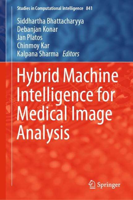 Hybrid Machine Intelligence for Medical Image Analysis (Studies in Computational Intelligence #841)