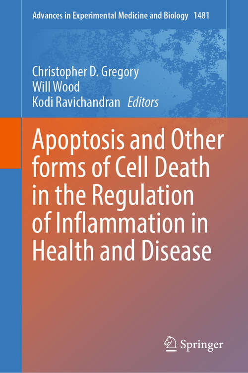 Book cover of Apoptosis and Other forms of Cell Death in the Regulation of Inflammation in Health and Disease (Advances in Experimental Medicine and Biology #1481)