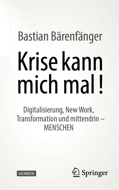 Book cover of Krise kann mich mal!: Digitalisierung, New Work, Transformation und mittendrin – MENSCHEN (2024)