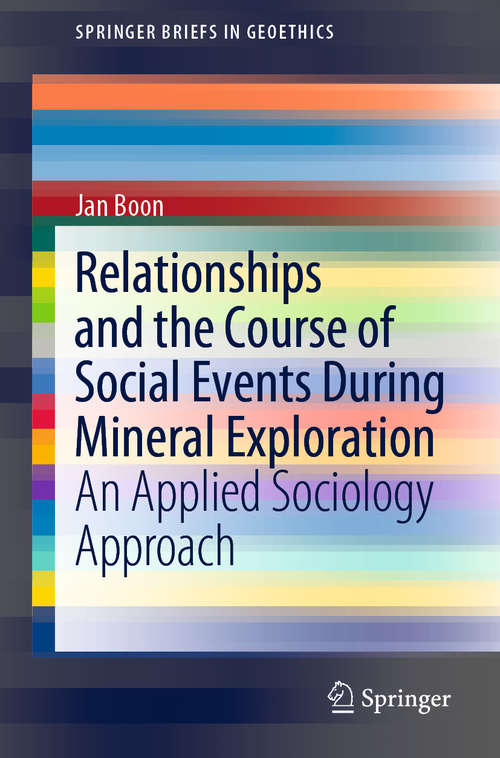 Relationships and the Course of Social Events During Mineral Exploration: An Applied Sociology Approach (SpringerBriefs in Geoethics)