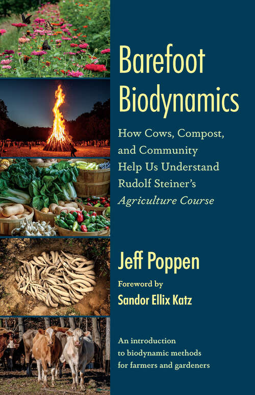 Book cover of Barefoot Biodynamics: How Cows, Compost, and Community Help Us Understand Rudolf Steiner’s Agriculture Course