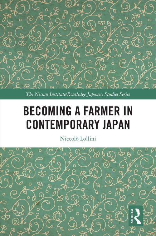 Book cover of Becoming a Farmer in Contemporary Japan (Nissan Institute/Routledge Japanese Studies)