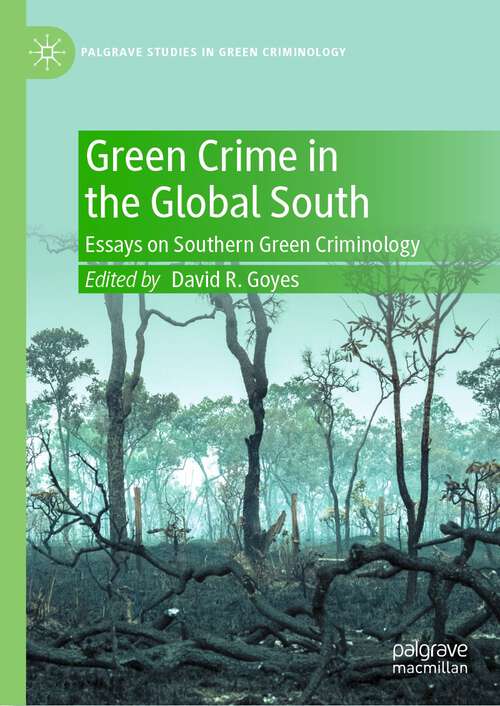 Book cover of Green Crime in the Global South: Essays on Southern Green Criminology (1st ed. 2023) (Palgrave Studies in Green Criminology)