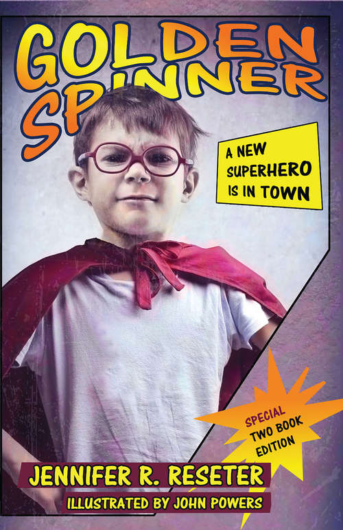 Golden Spinner: A Child With A Disability, A Bully, And The Superhero That Saves Them Both