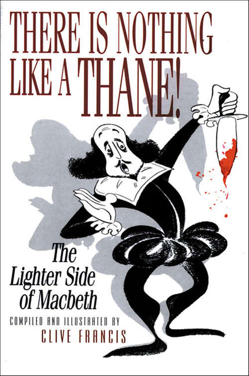 Book cover of There Is Nothing Like a Thane!: The Lighter Side of Macbeth
